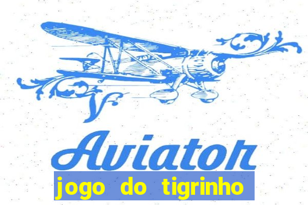 jogo do tigrinho para baixar