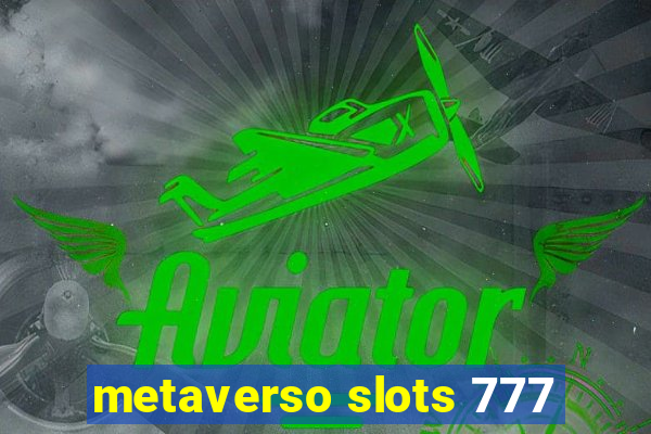 metaverso slots 777