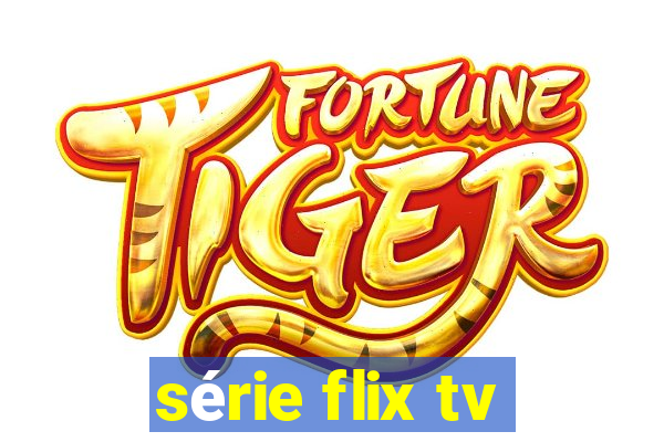 série flix tv