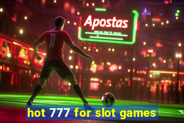 hot 777 for slot games