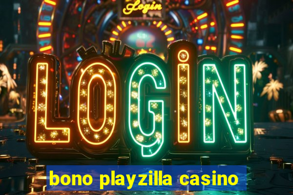 bono playzilla casino