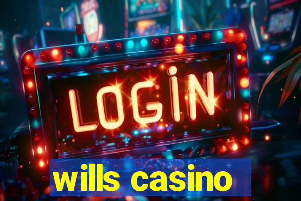 wills casino