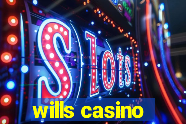 wills casino