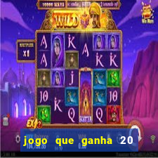 jogo que ganha 20 reais no cadastro