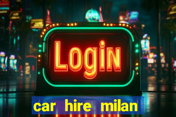 car hire milan bergamo airport