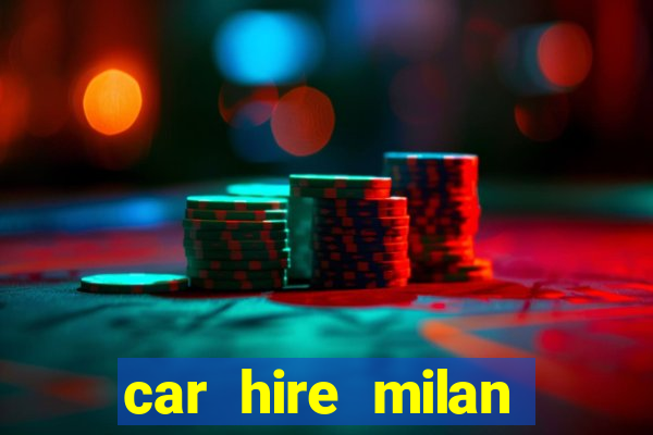 car hire milan bergamo airport