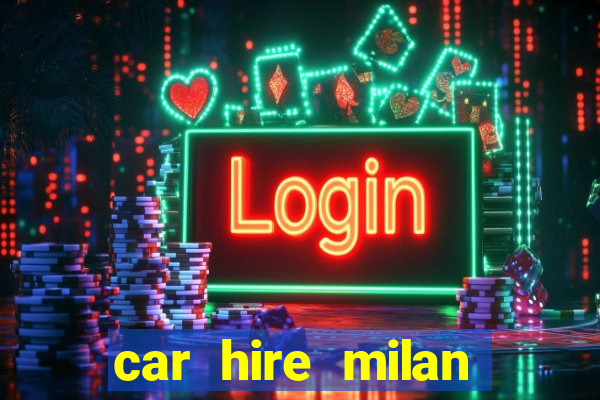 car hire milan bergamo airport