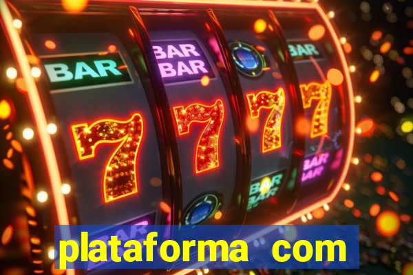 plataforma com bonus gratis