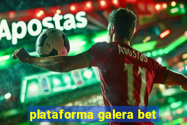 plataforma galera bet