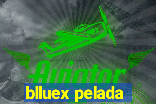 blluex pelada