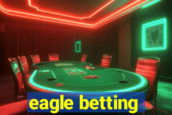 eagle betting