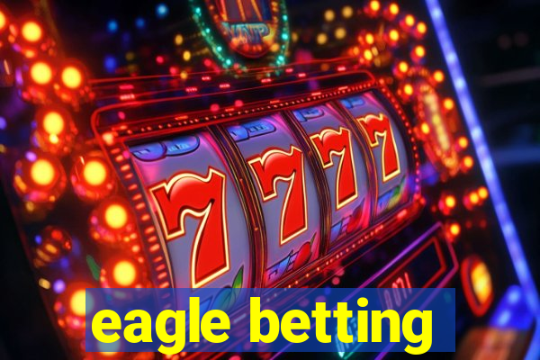 eagle betting