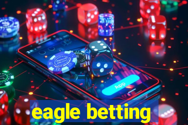 eagle betting