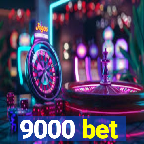 9000 bet