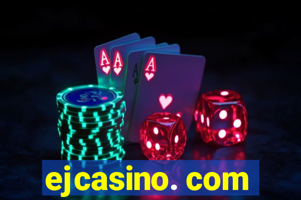 ejcasino. com