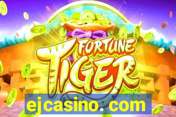 ejcasino. com