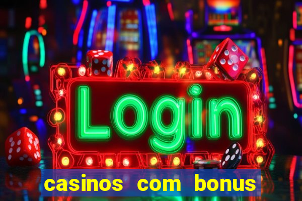 casinos com bonus sem depósito