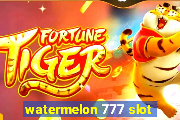 watermelon 777 slot