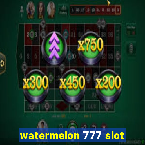 watermelon 777 slot