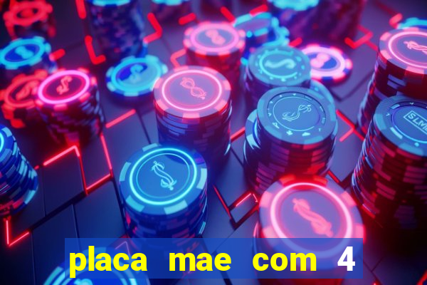 placa mae com 4 slots de memoria