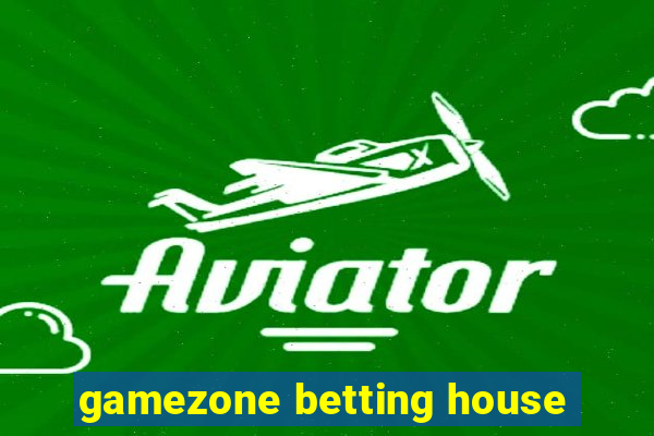 gamezone betting house