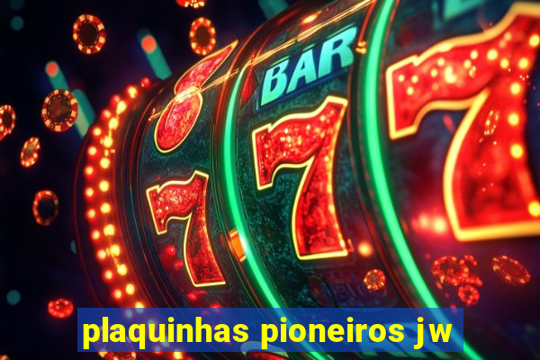 plaquinhas pioneiros jw