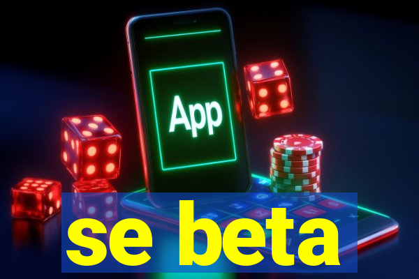 se beta