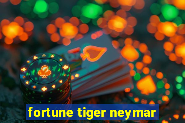 fortune tiger neymar