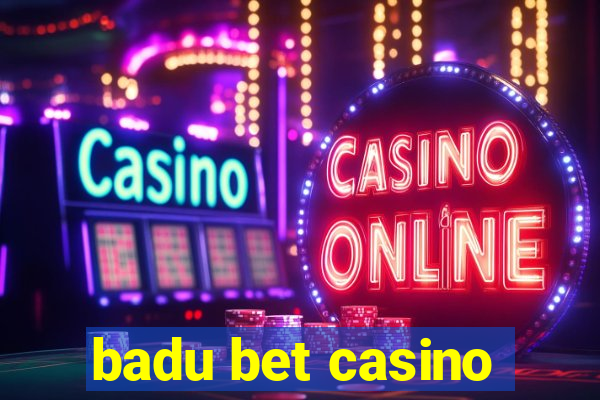 badu bet casino