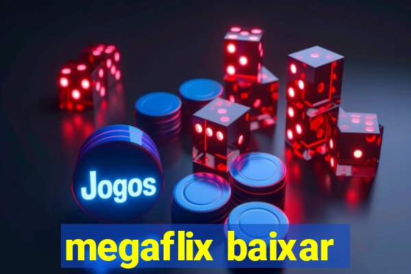 megaflix baixar