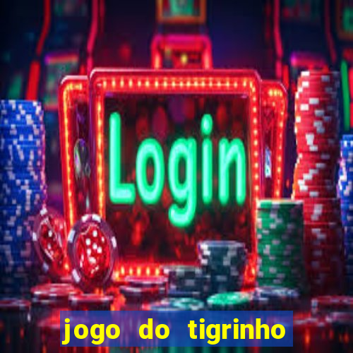 jogo do tigrinho que da bonus sem deposito