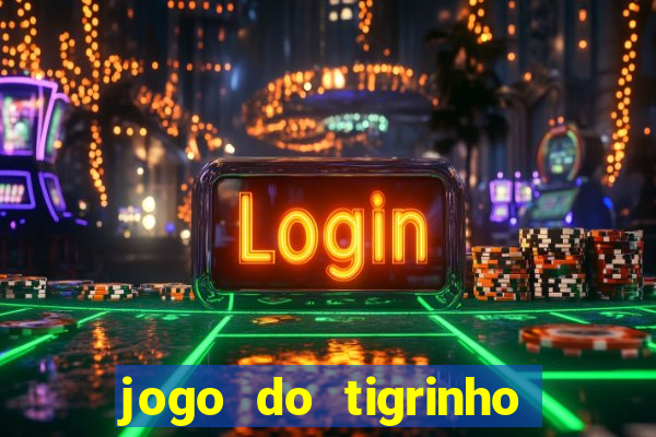 jogo do tigrinho que da bonus sem deposito