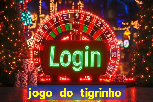 jogo do tigrinho que da bonus sem deposito