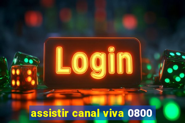 assistir canal viva 0800