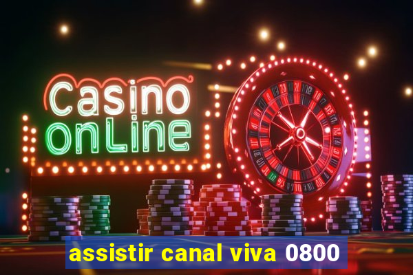 assistir canal viva 0800