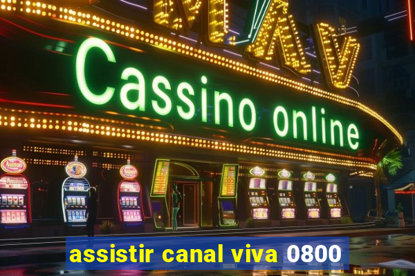 assistir canal viva 0800