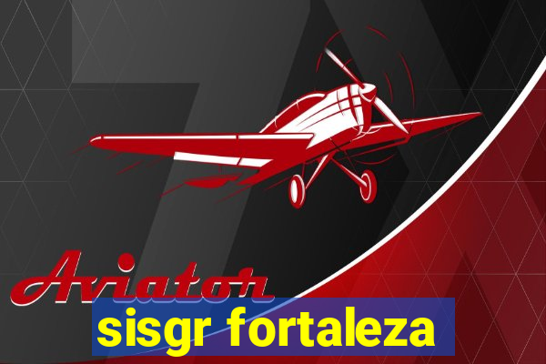 sisgr fortaleza