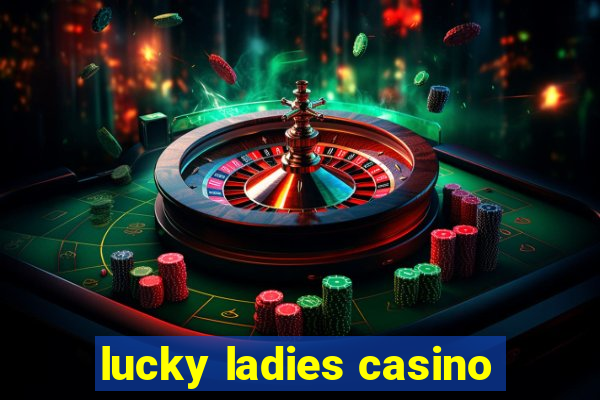 lucky ladies casino