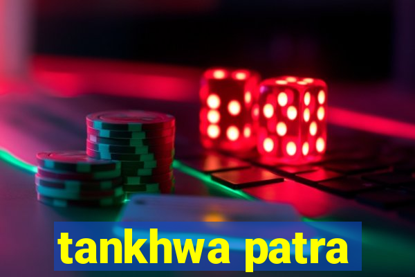 tankhwa patra