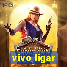 vivo ligar