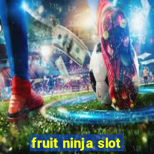 fruit ninja slot