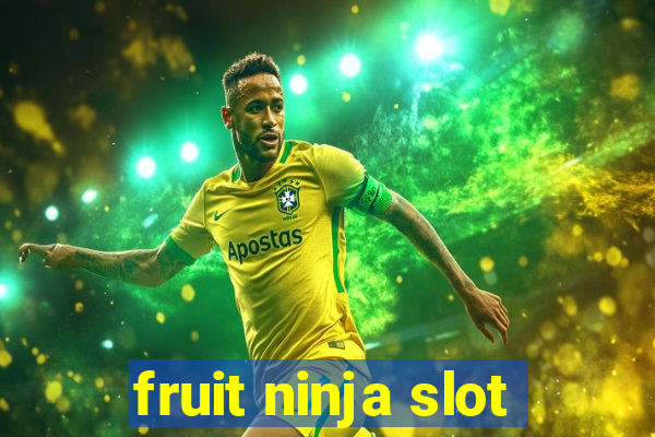 fruit ninja slot