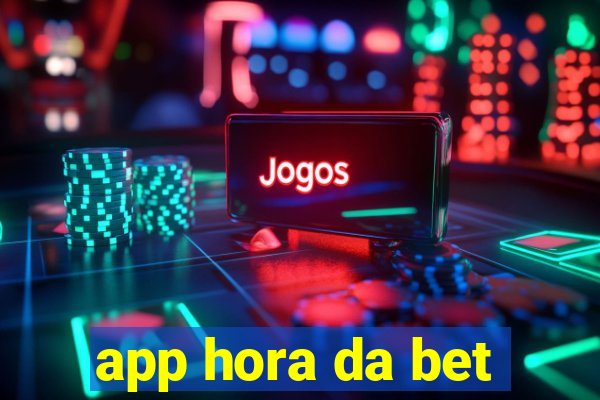 app hora da bet