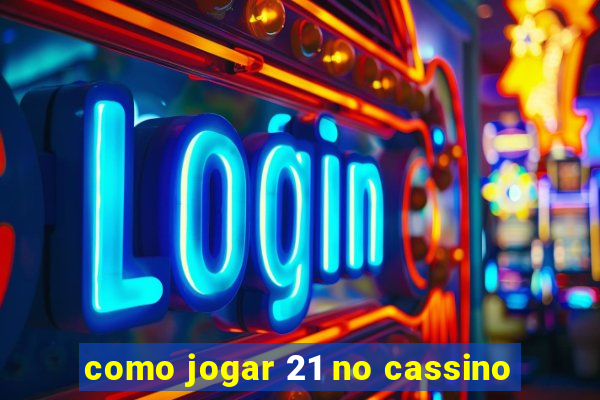 como jogar 21 no cassino