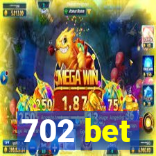 702 bet