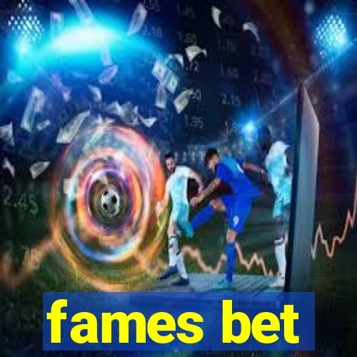 fames bet