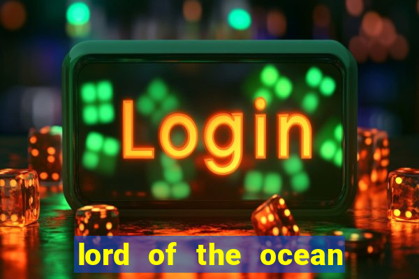 lord of the ocean online slot