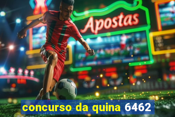 concurso da quina 6462