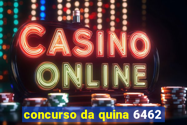 concurso da quina 6462