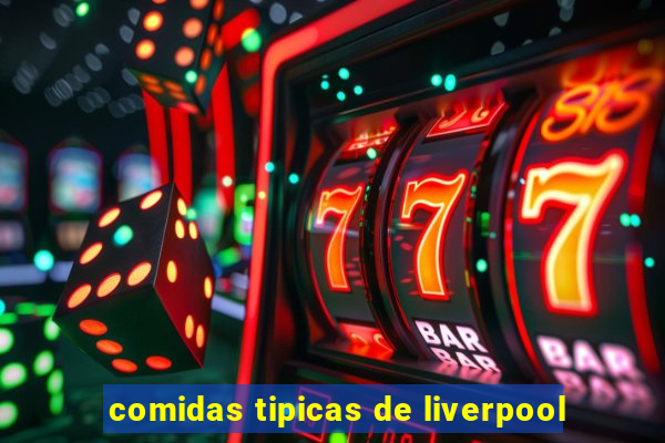 comidas tipicas de liverpool